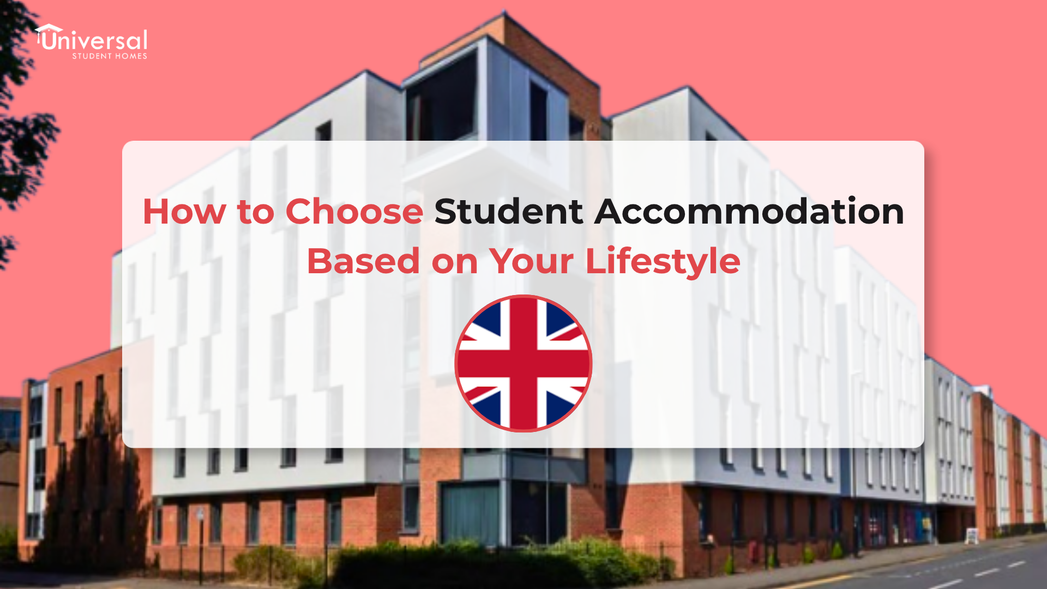 How to Choose Student Accommodation Based on Your Lifestyle | Universal ...