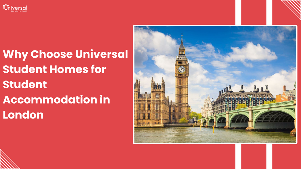 Why Choose Universal Student Homes for Student Accommodation in London