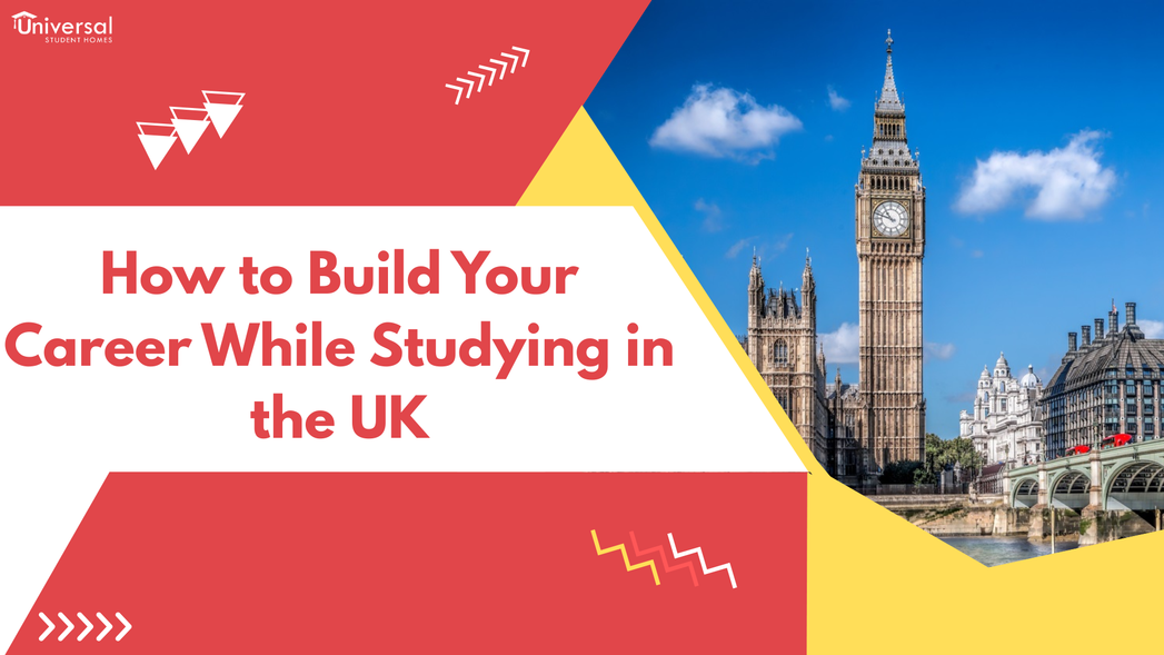 How to Build Your Career While Studying in the UK